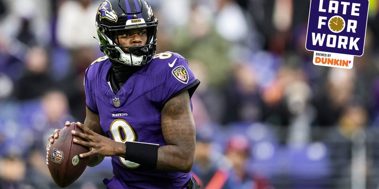 Late for Work: Lamar Jackson Is a ‘Much Better Quarterback’ Now Than His 2019 MVP Season