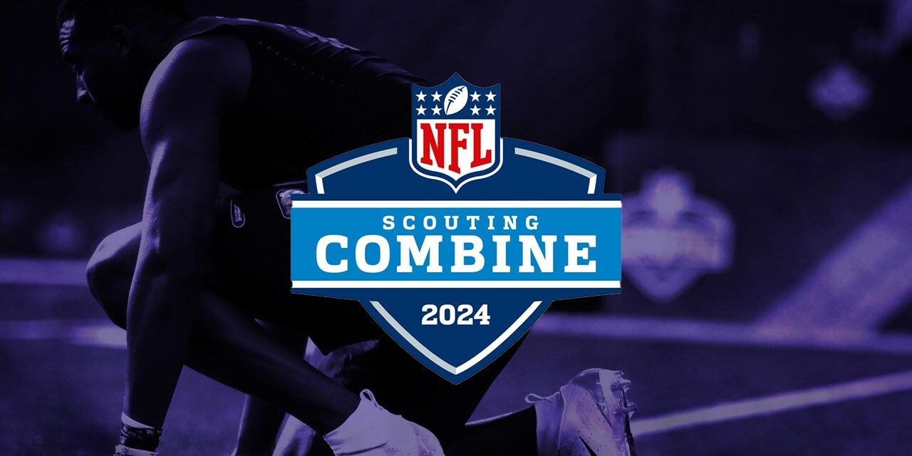 Guide to the 2024 Combine: Schedule, How to Watch, And More