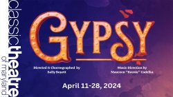 “Gypsy” Lights Up Classic Theatre of Maryland Through April 28th