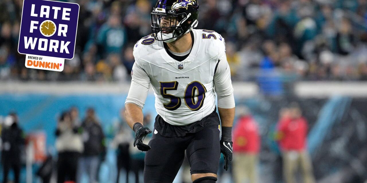 Late for Work: ‘Nothing Not to Like’ About Ravens Re-Signing Kyle Van Noy