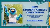 New Student-Athlete Orientation: July 31