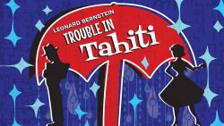 Annapolis Opera Brings Leonard Bernstein’s Trouble in Tahiti to Maryland Hall